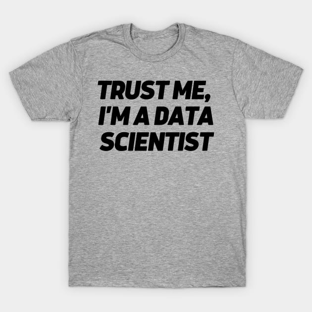 Trust me, I'm a data scientist T-Shirt by Toad House Pixels